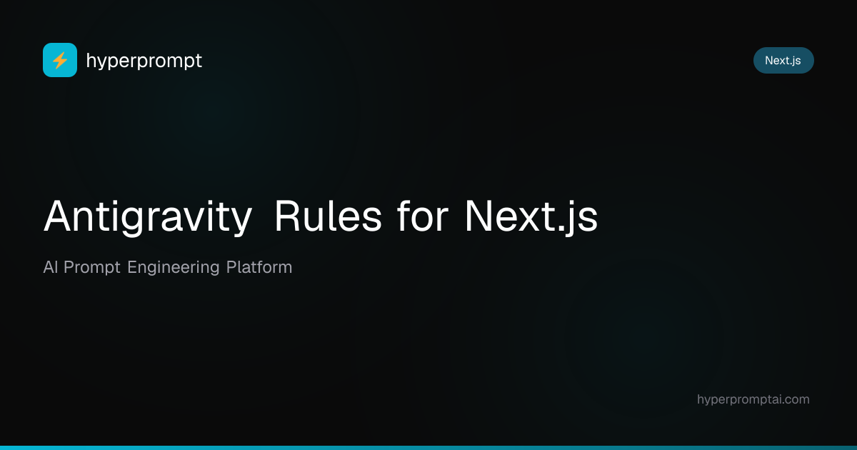 Best Antigravity Rules for Next.js in 2026 | HyperPrompt