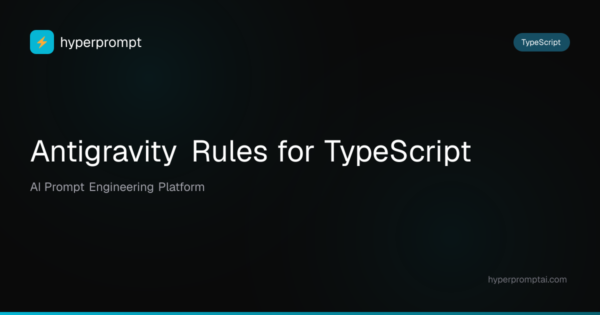 Best Antigravity Rules for TypeScript in 2026 | HyperPrompt