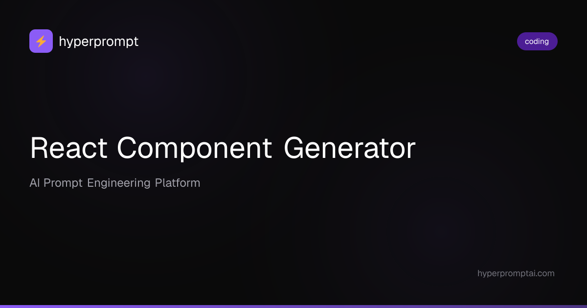 React Component Generator - coding Prompts | HyperPrompt